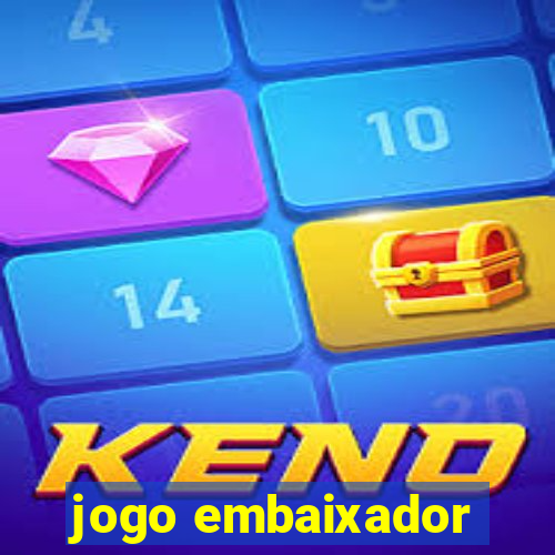 jogo embaixador